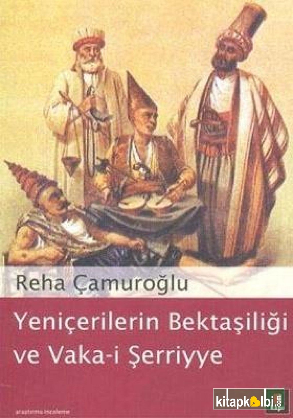 Yeniçerilerin Bektaşiliği ve Vakai Şerriyye