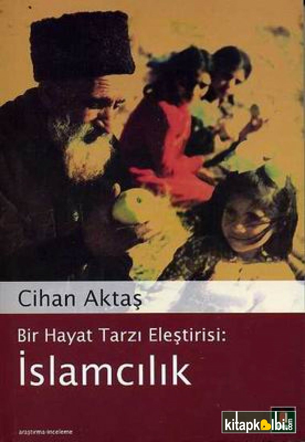 İslamcılık Bir Hayat Tarzı Eleştirisi