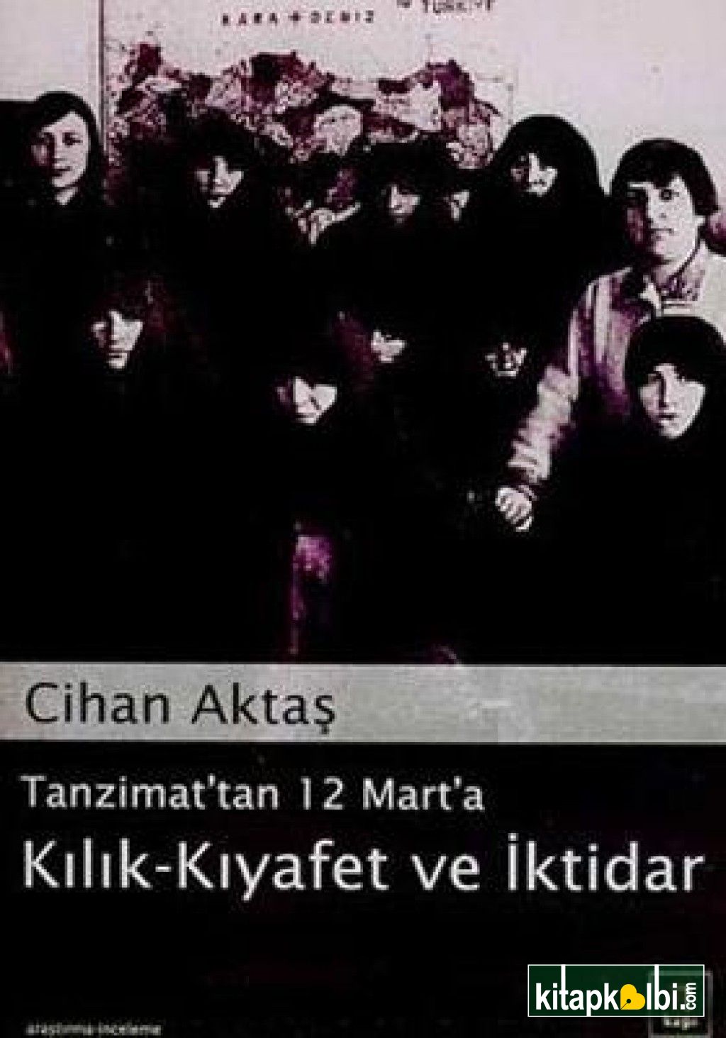 Tanzimat'tan 12 Mart'a Kılık Kıyafet Ve İktidar