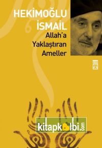 Allaha Yaklaştıran Ameller Hekimoğlu İsmail