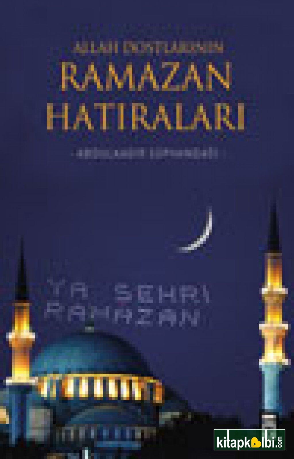 Allah Dostlarının Ramazan Hatıraları