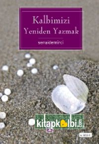 Kalbimizi Yeniden Yazmak