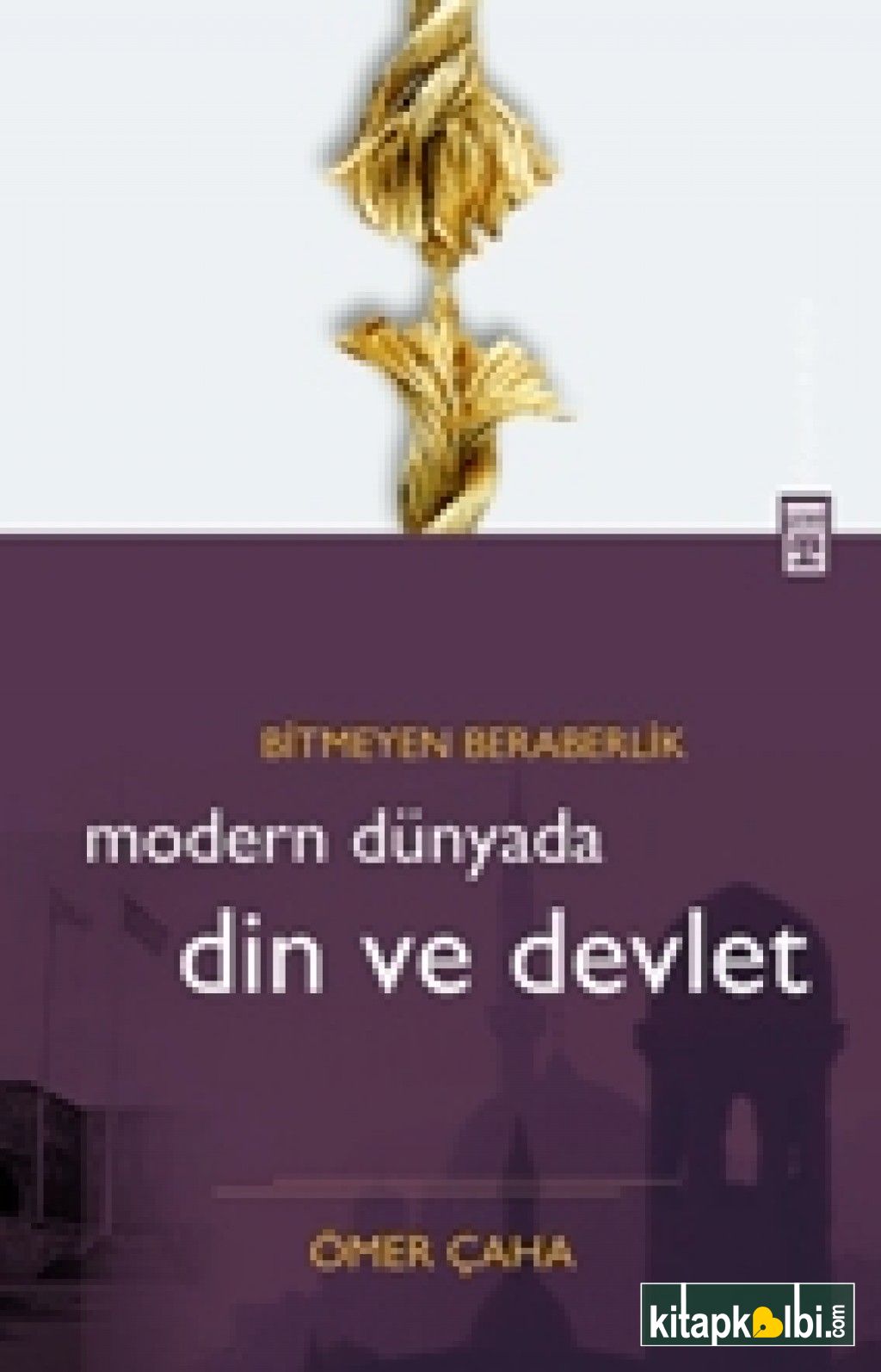 Bitmeyen Beraberlik Modern Dünyada Din Ve Devlet