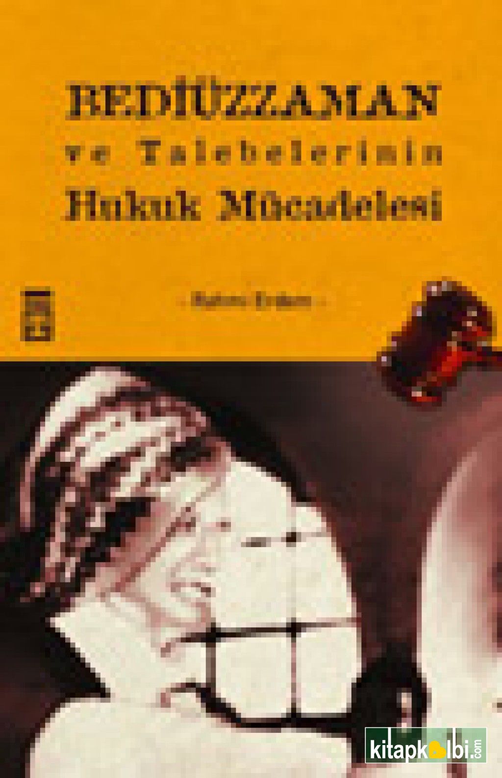 Bediüzzaman ve Talebelerinin Hukuk Mücadelesi