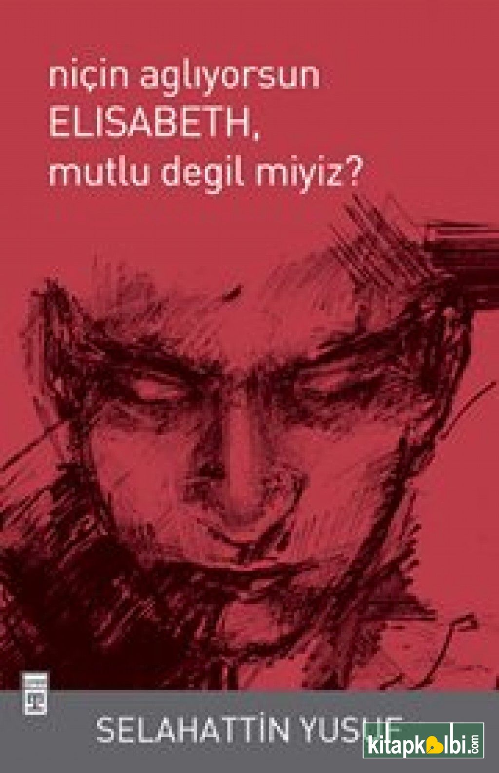 Niçin Ağlıyorsun Elisabeth Mutlu Değil Miyiz