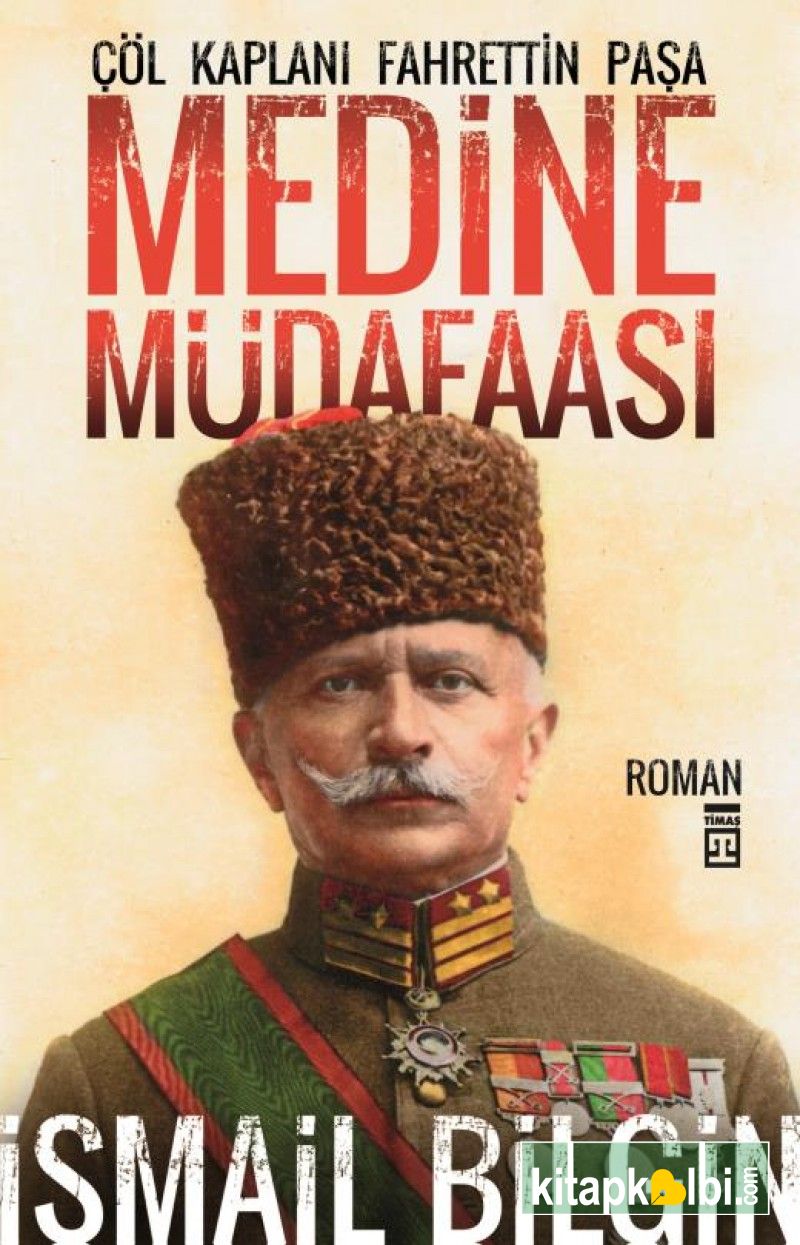 Medine Müdafaası Çöl Kaplanı Fahrettin Paşa