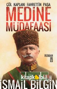 Medine Müdafaası Çöl Kaplanı Fahrettin Paşa