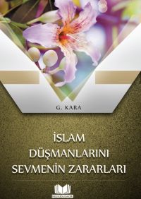 İslam Düşmanlarını Sevmenin Zararları