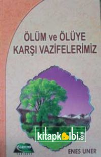Ölüm ve Ölüye Karşı Vazifelerimiz